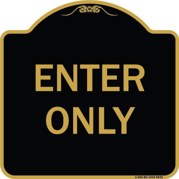 Signmission Designer Series Sign-Enter Only, Black & Gold Heavy-Gauge Aluminum, 18" x 18", BG-1818-9848 A-DES-BG-1818-9848 - main